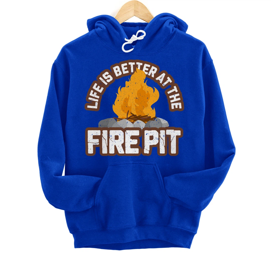 Campfire Life is Better at the Firepit Camping Campsite Fire Pullover Hoodie
