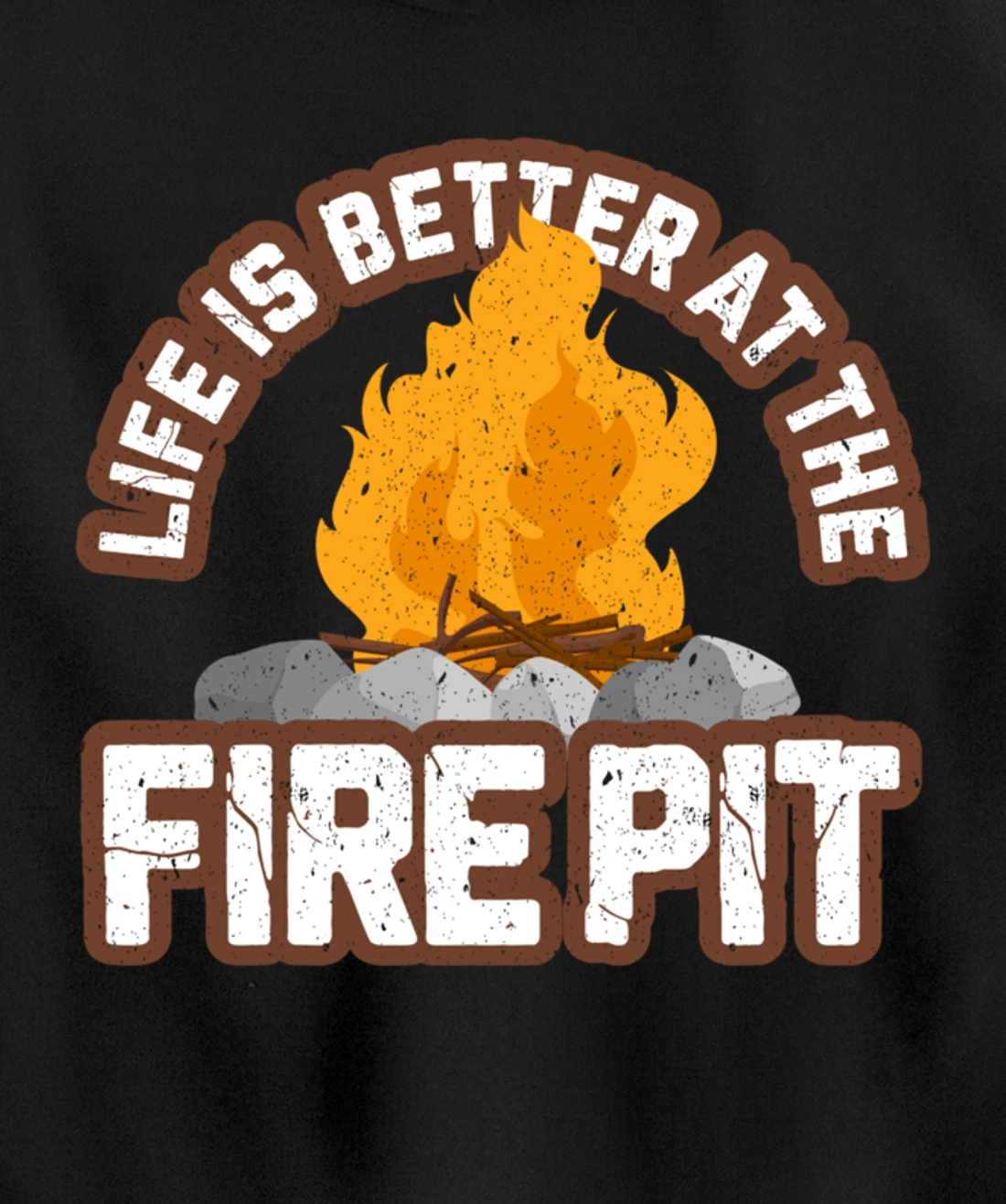 Campfire Life is Better at the Firepit Camping Campsite Fire Pullover Hoodie