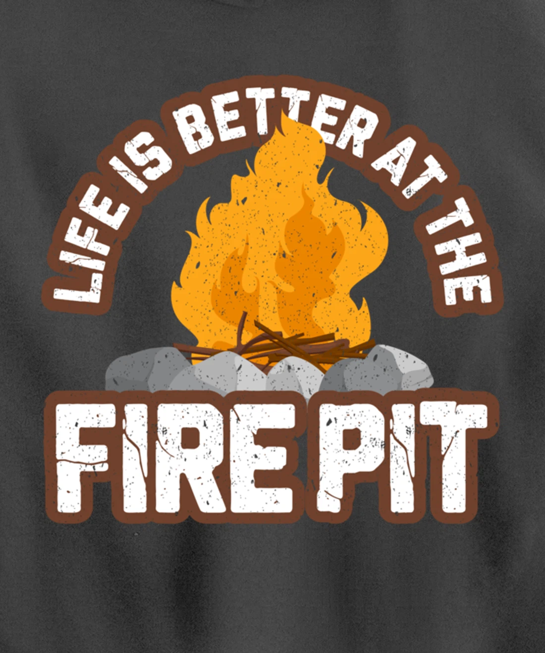 Campfire Life is Better at the Firepit Camping Campsite Fire Pullover Hoodie