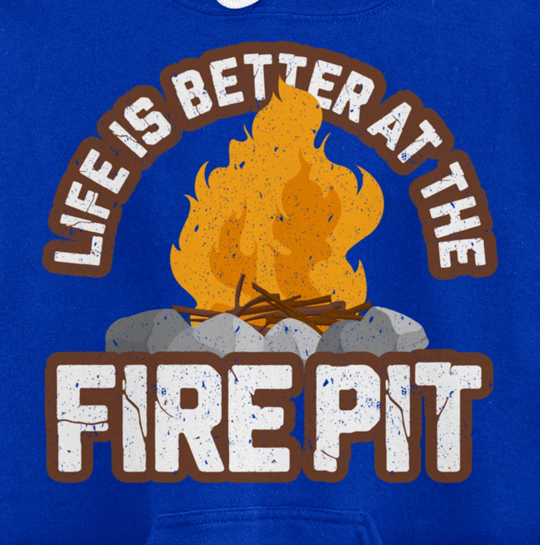Campfire Life is Better at the Firepit Camping Campsite Fire Pullover Hoodie