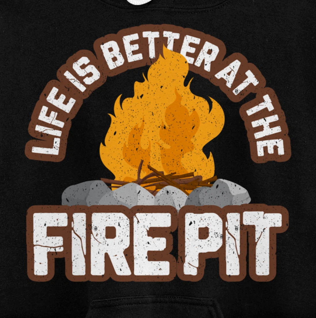 Campfire Life is Better at the Firepit Camping Campsite Fire Pullover Hoodie