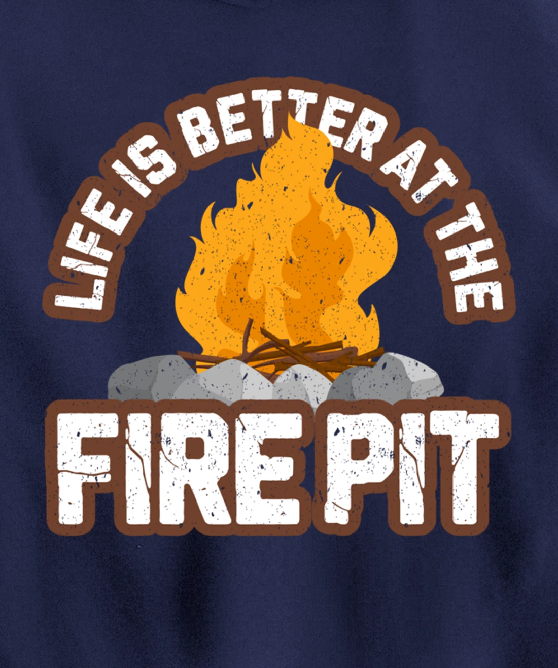 Campfire Life is Better at the Firepit Camping Campsite Fire Pullover Hoodie