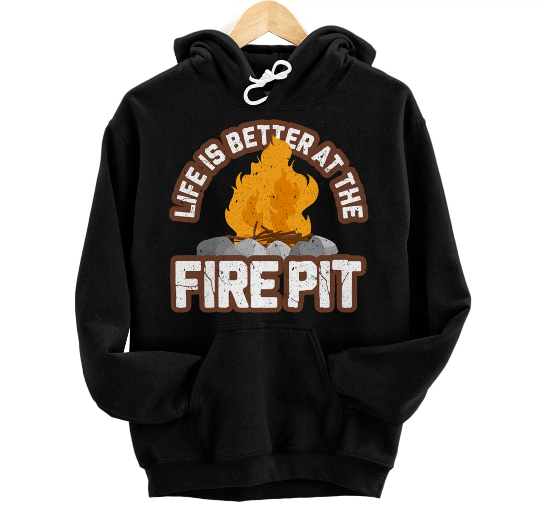 Campfire Life is Better at the Firepit Camping Campsite Fire Pullover Hoodie