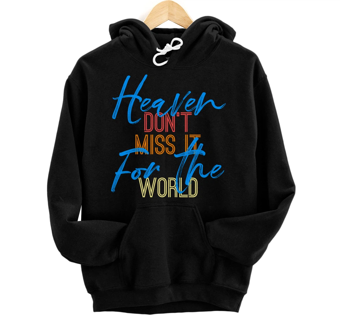 Heaven Don't Miss it for the World Christian John 3:16 Pullover Hoodie