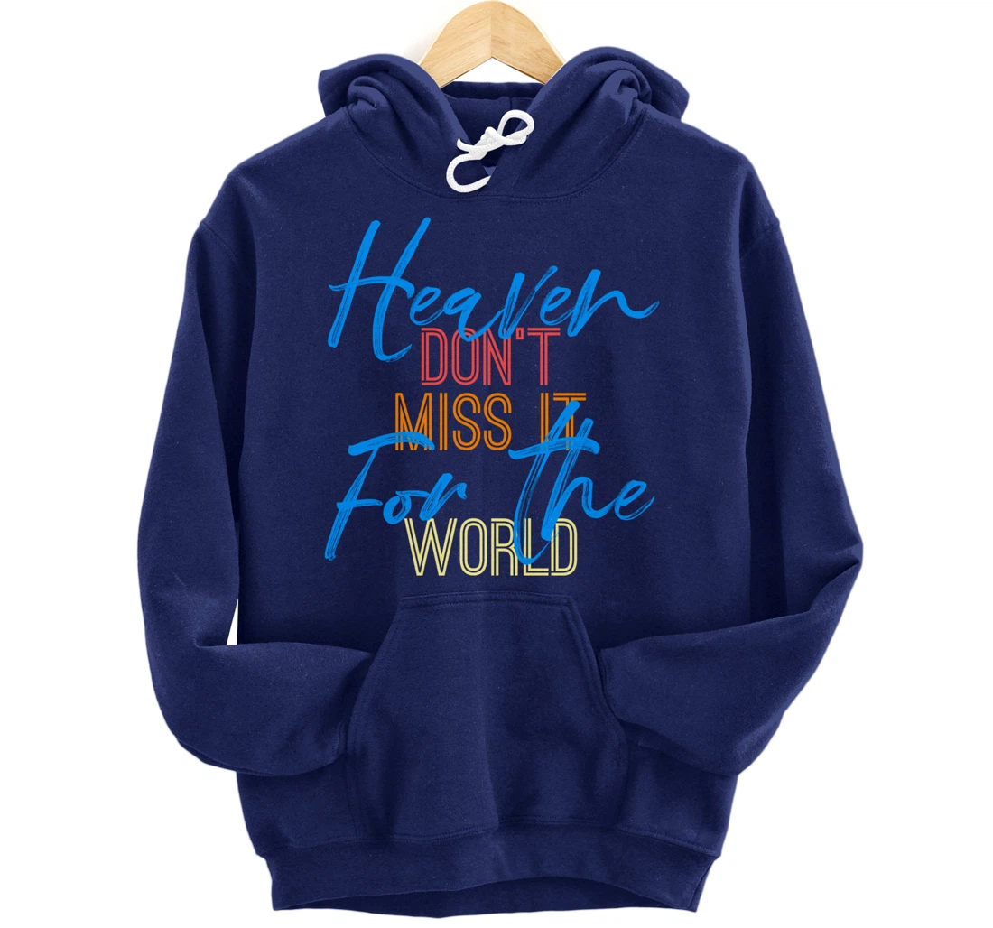 Heaven Don't Miss it for the World Christian John 3:16 Pullover Hoodie