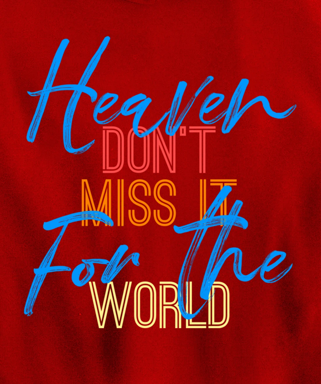 Heaven Don't Miss it for the World Christian John 3:16 Pullover Hoodie