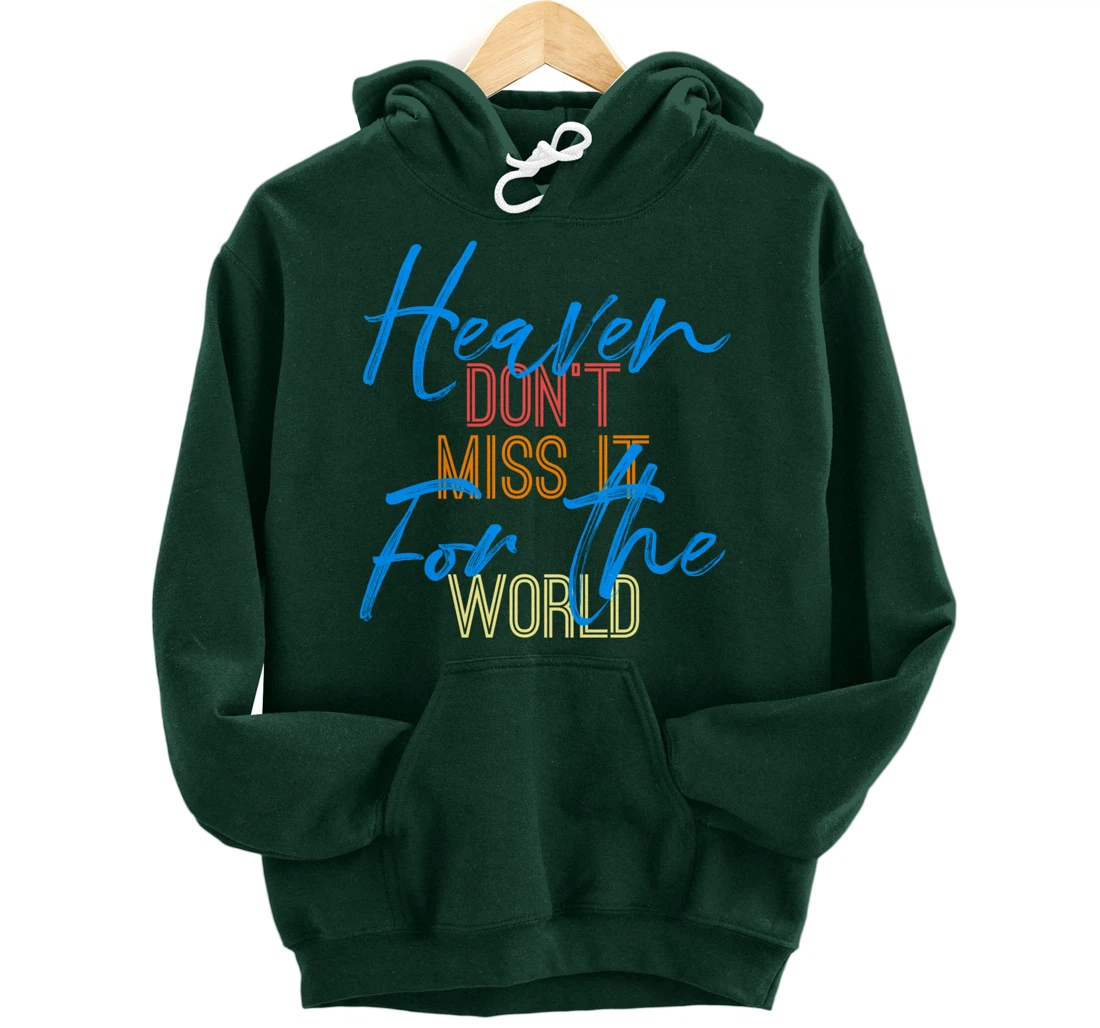 Heaven Don't Miss it for the World Christian John 3:16 Pullover Hoodie