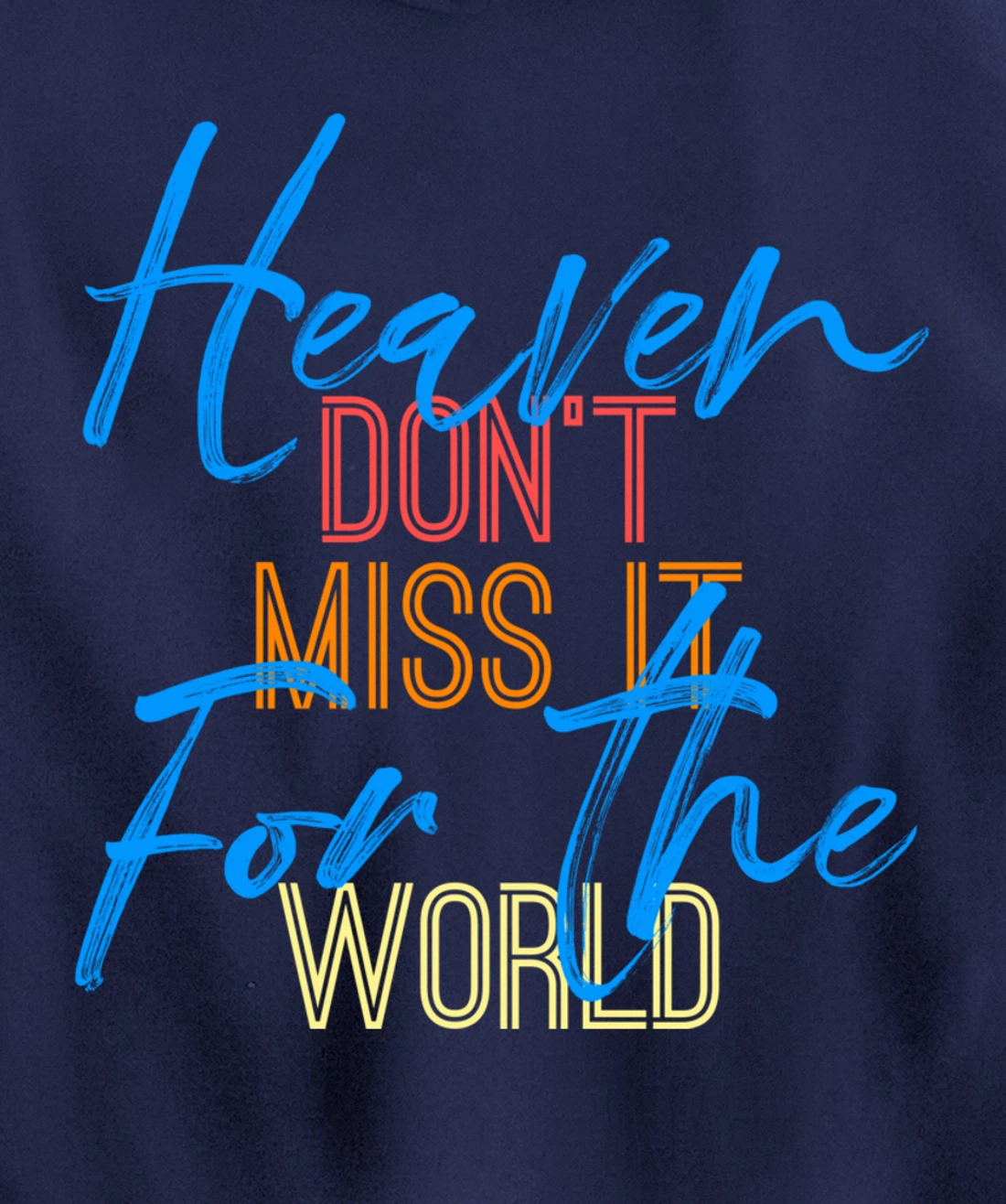 Heaven Don't Miss it for the World Christian John 3:16 Pullover Hoodie