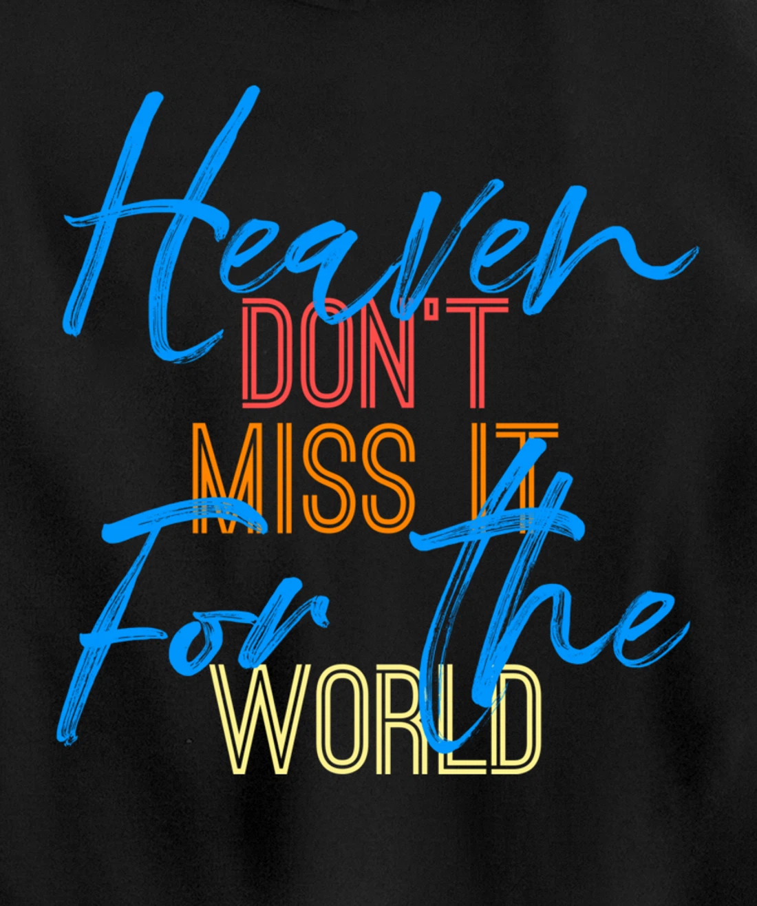 Heaven Don't Miss it for the World Christian John 3:16 Pullover Hoodie