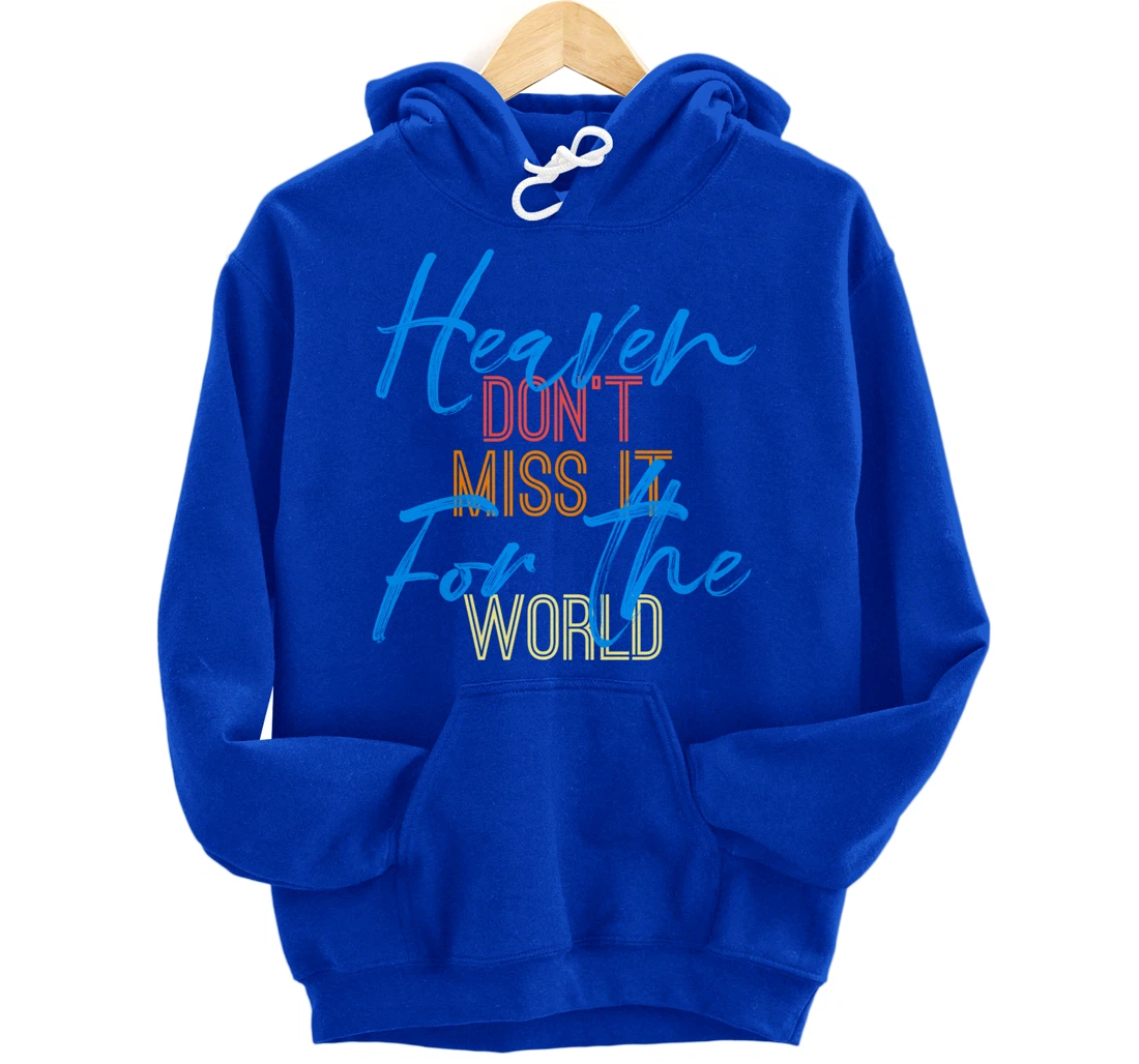 Heaven Don't Miss it for the World Christian John 3:16 Pullover Hoodie