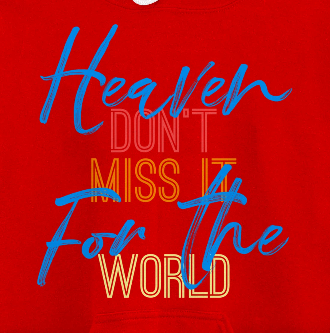 Heaven Don't Miss it for the World Christian John 3:16 Pullover Hoodie
