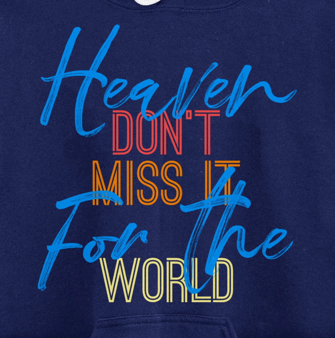 Heaven Don't Miss it for the World Christian John 3:16 Pullover Hoodie