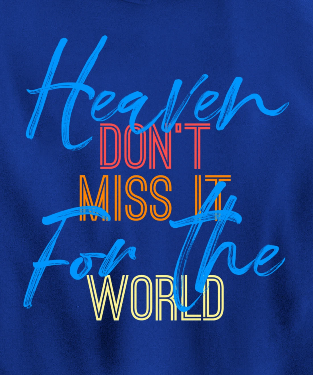 Heaven Don't Miss it for the World Christian John 3:16 Pullover Hoodie