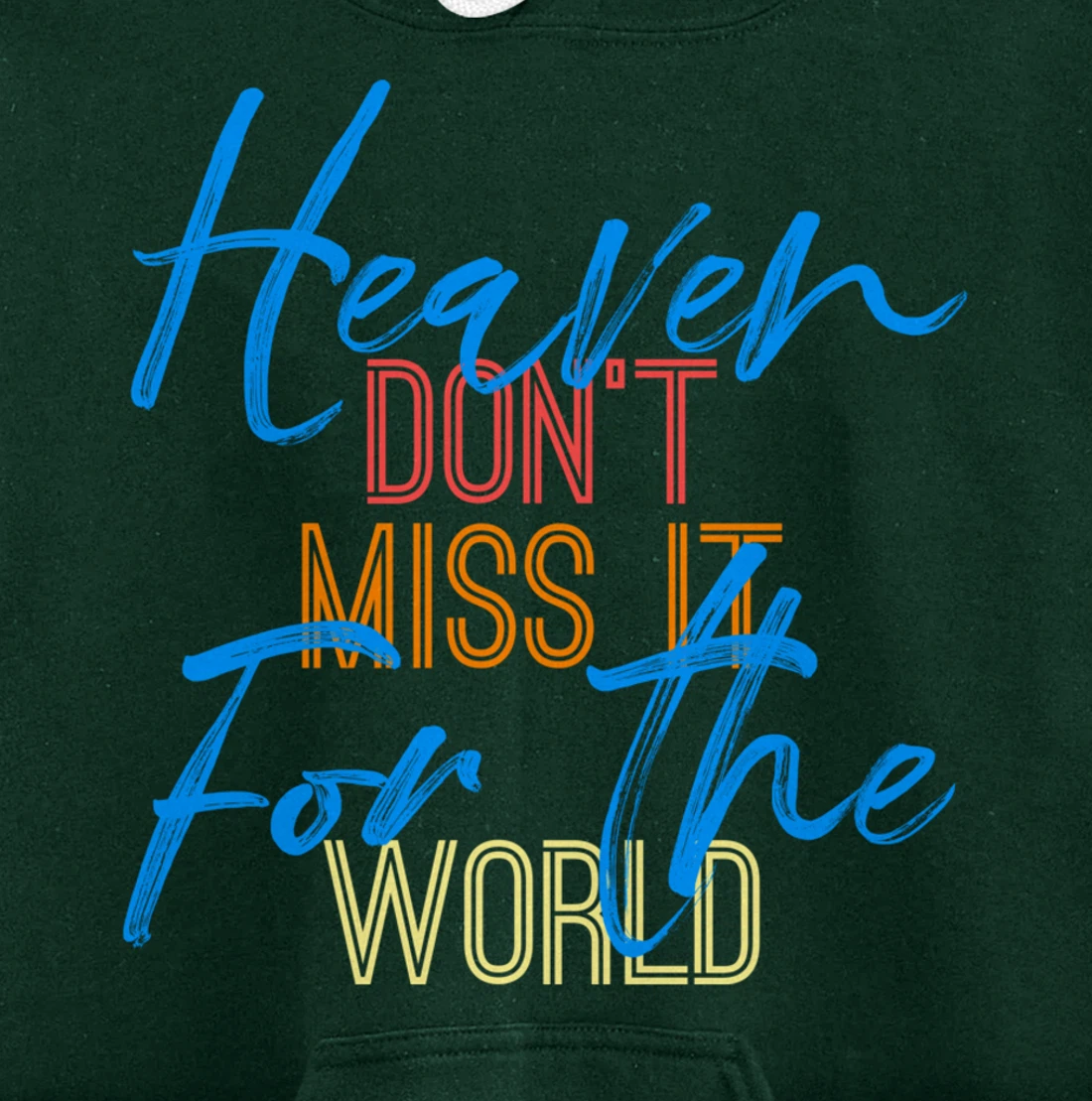 Heaven Don't Miss it for the World Christian John 3:16 Pullover Hoodie