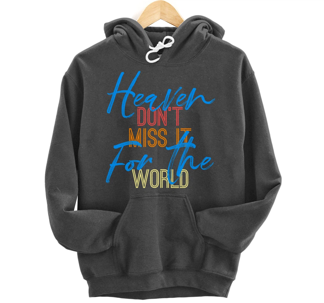 Heaven Don't Miss it for the World Christian John 3:16 Pullover Hoodie