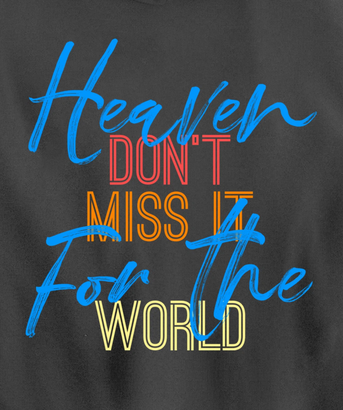 Heaven Don't Miss it for the World Christian John 3:16 Pullover Hoodie