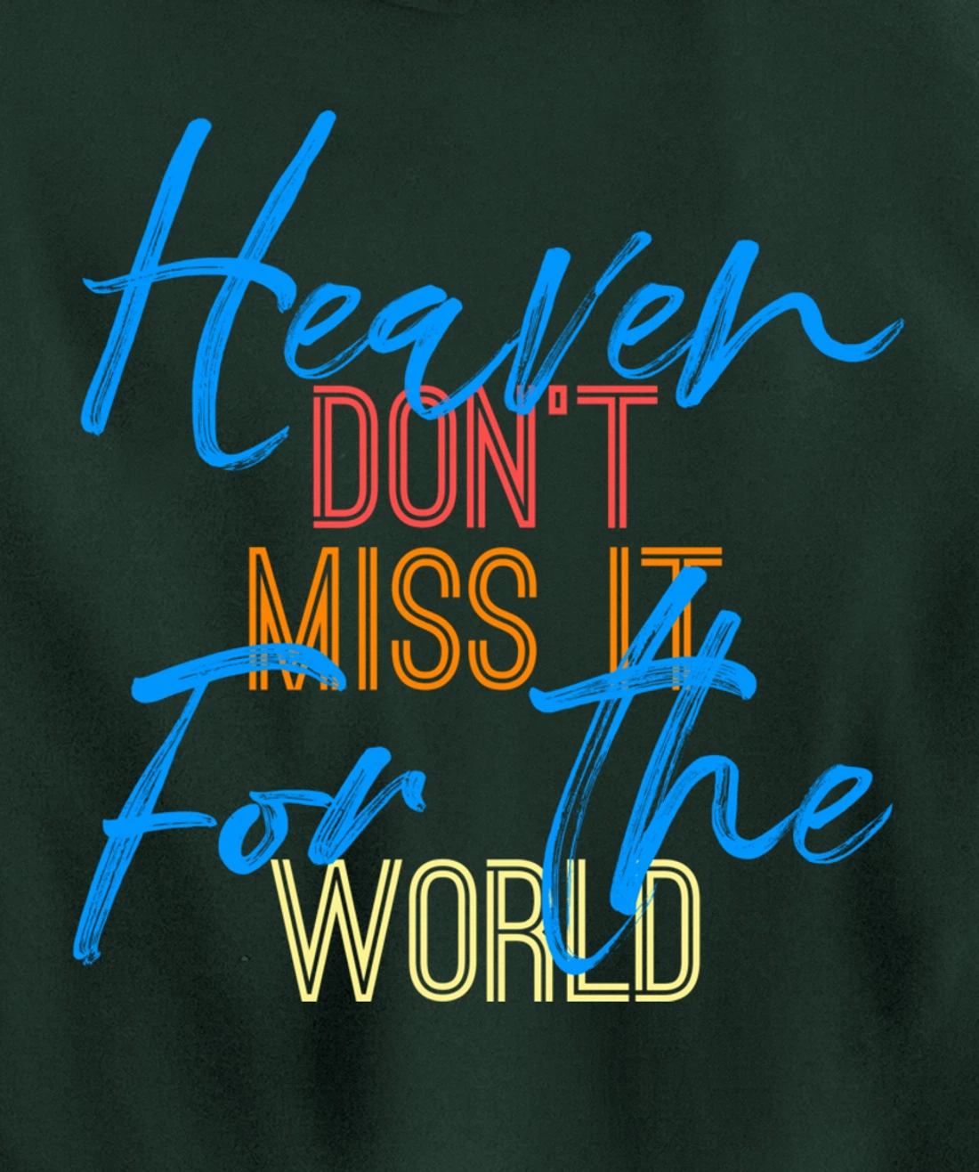 Heaven Don't Miss it for the World Christian John 3:16 Pullover Hoodie