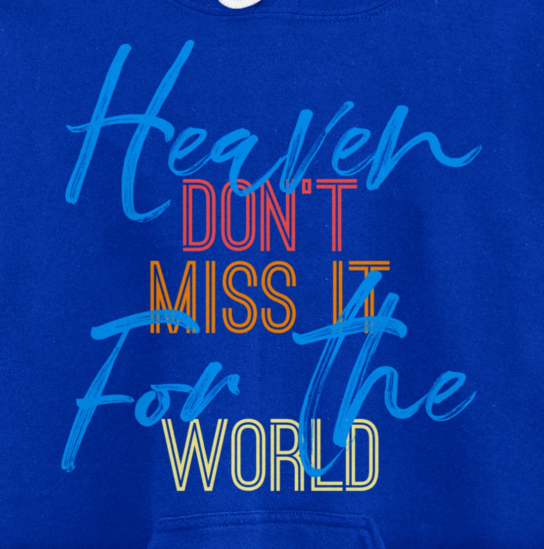 Heaven Don't Miss it for the World Christian John 3:16 Pullover Hoodie