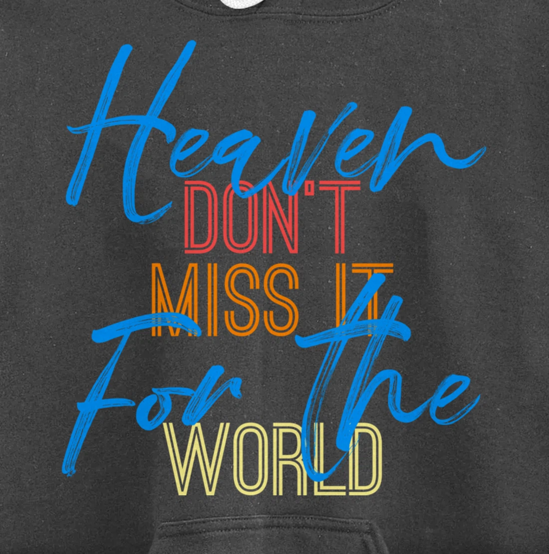 Heaven Don't Miss it for the World Christian John 3:16 Pullover Hoodie