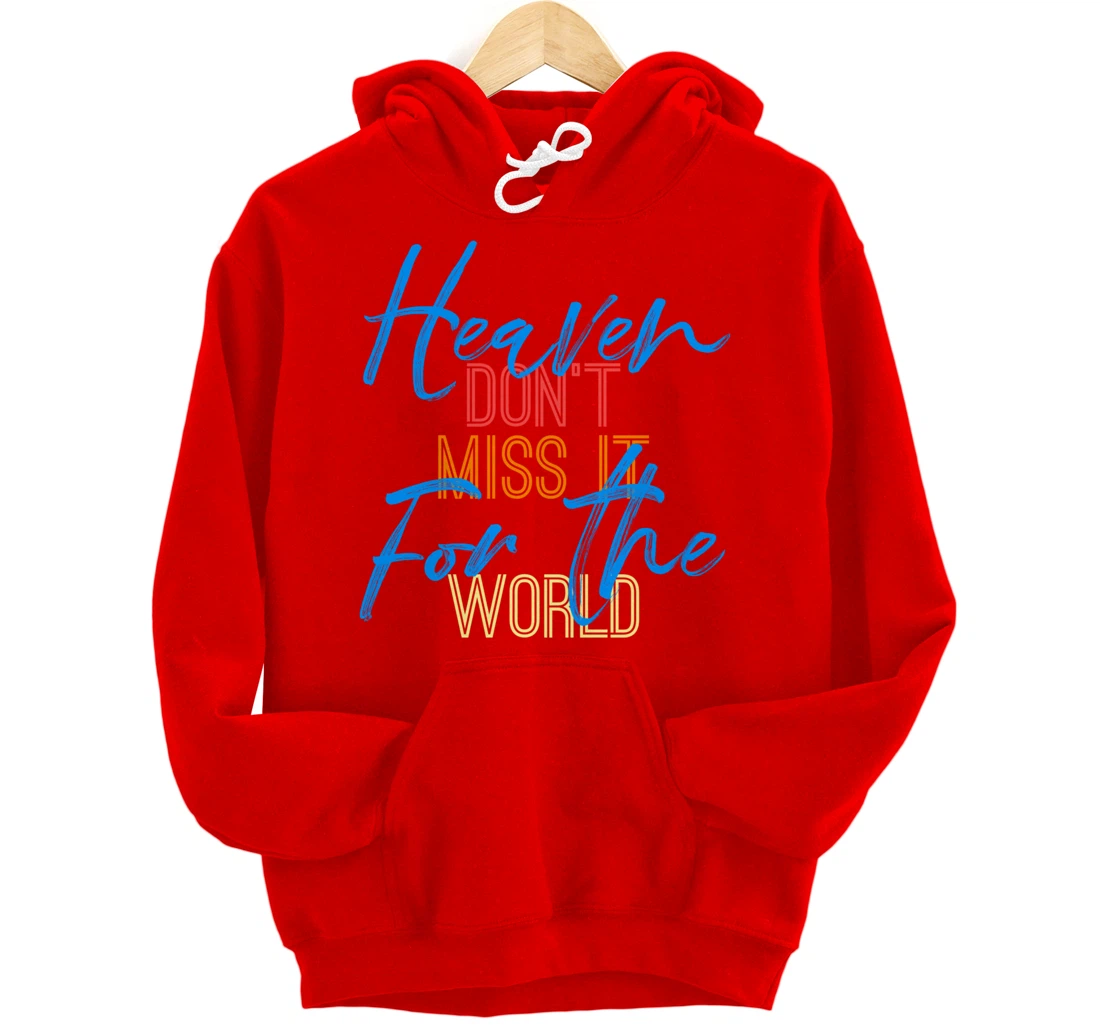Heaven Don't Miss it for the World Christian John 3:16 Pullover Hoodie