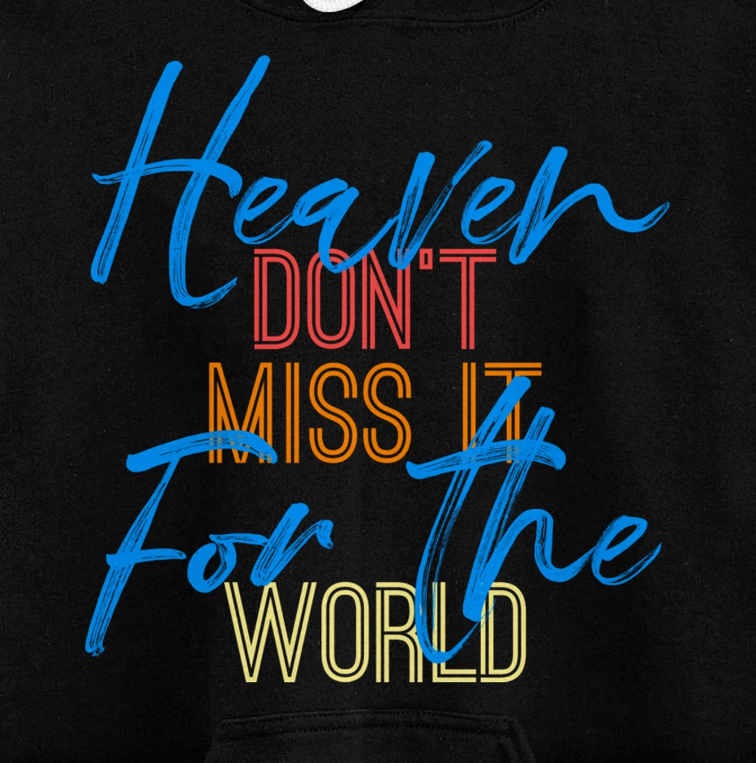 Heaven Don't Miss it for the World Christian John 3:16 Pullover Hoodie