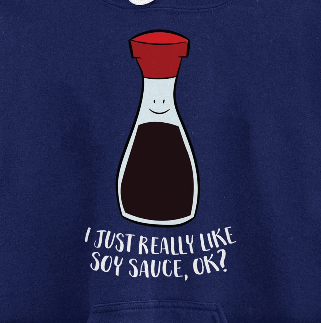 I Just Really Like Soy Sauce Ok Funny Soy Sauce Pullover Hoodie