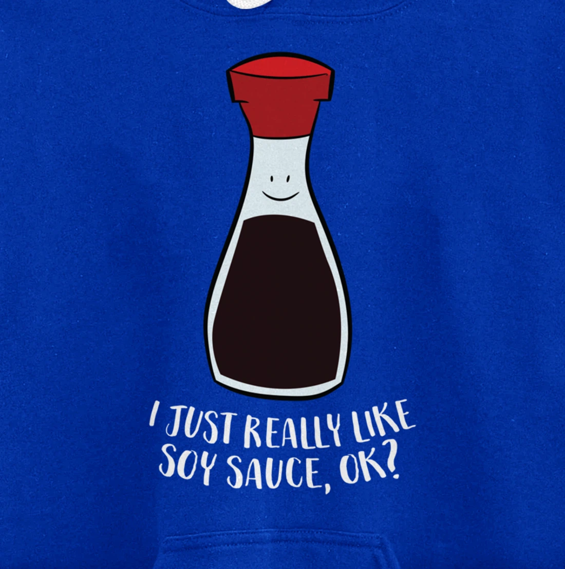 I Just Really Like Soy Sauce Ok Funny Soy Sauce Pullover Hoodie