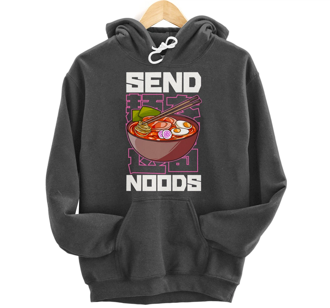 Funny Send Noods Anime Gamer Pho Ramen Soup Noodle Pun Pullover Hoodie