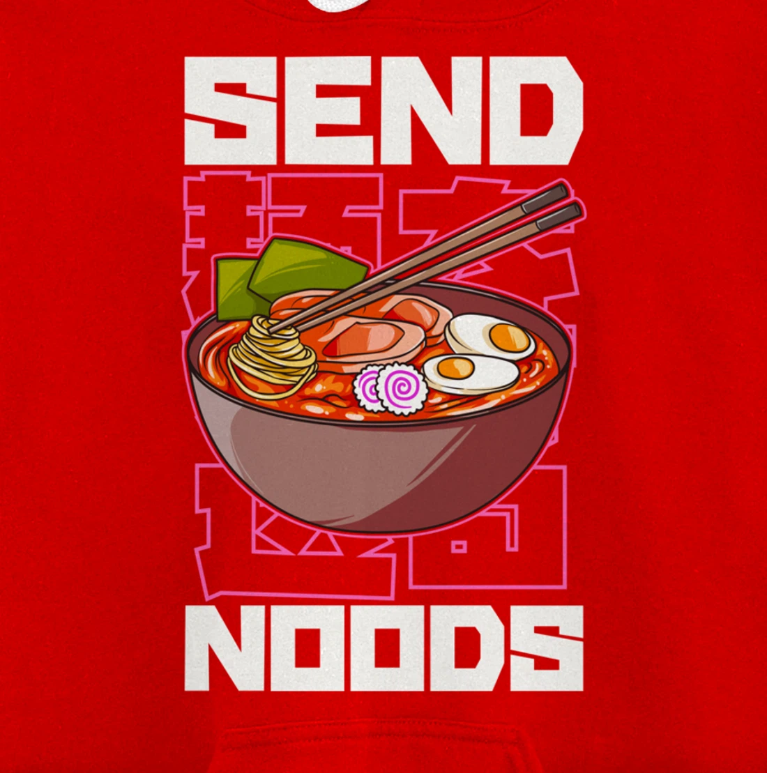 Funny Send Noods Anime Gamer Pho Ramen Soup Noodle Pun Pullover Hoodie