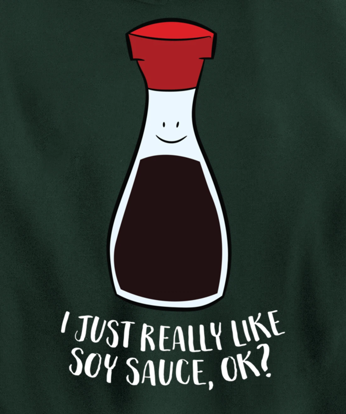 I Just Really Like Soy Sauce Ok Funny Soy Sauce Pullover Hoodie