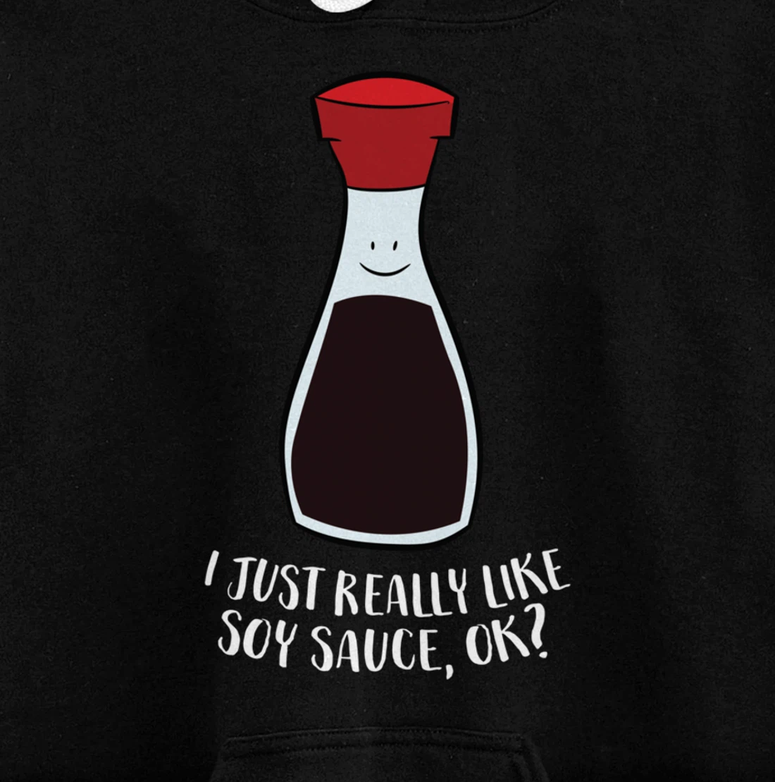 I Just Really Like Soy Sauce Ok Funny Soy Sauce Pullover Hoodie