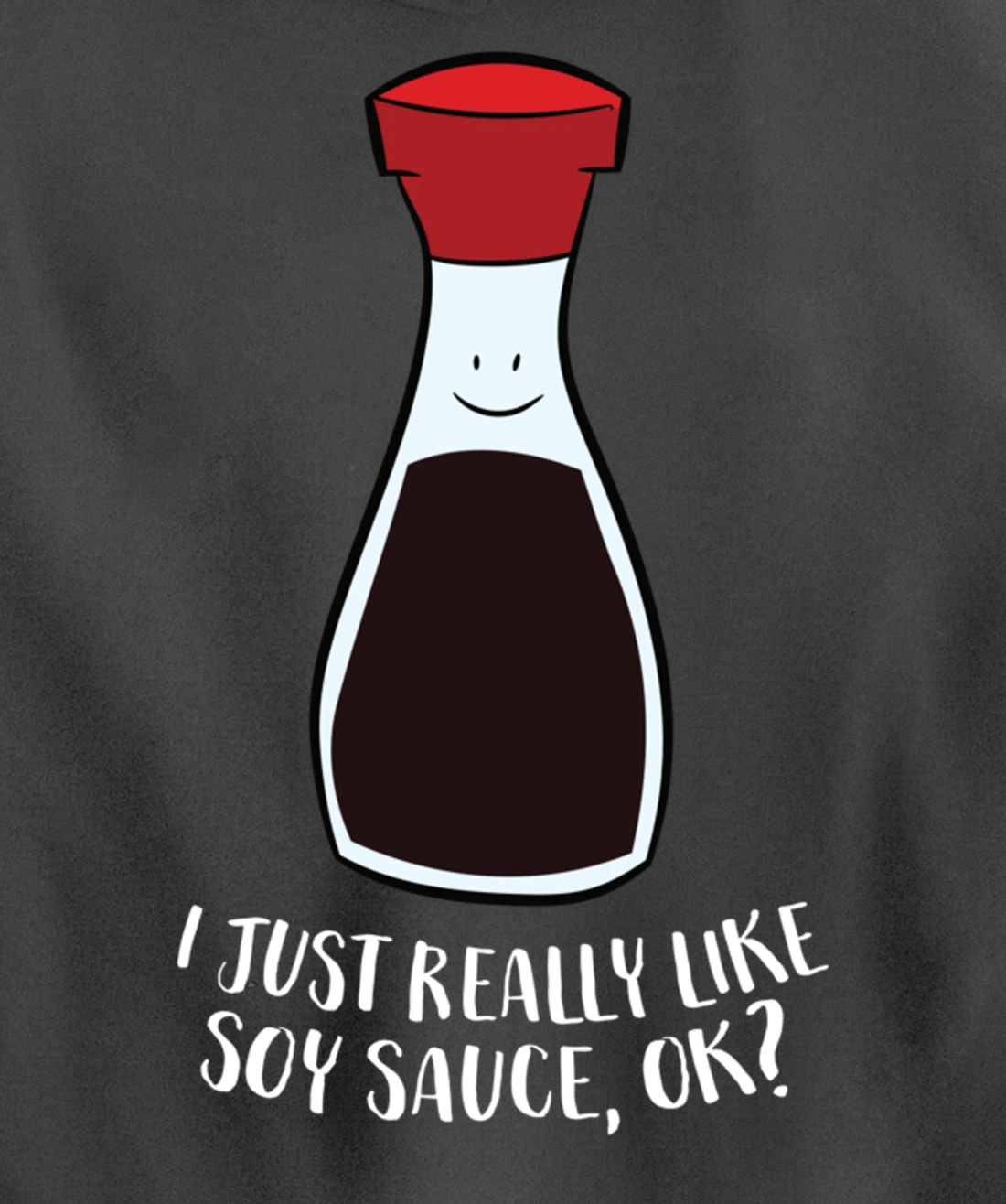 I Just Really Like Soy Sauce Ok Funny Soy Sauce Pullover Hoodie