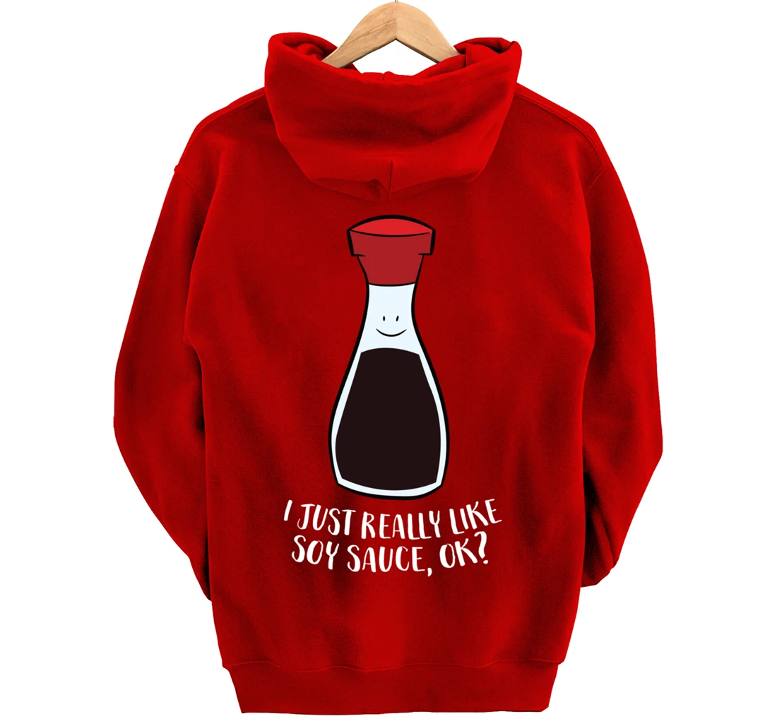 I Just Really Like Soy Sauce Ok Funny Soy Sauce Pullover Hoodie