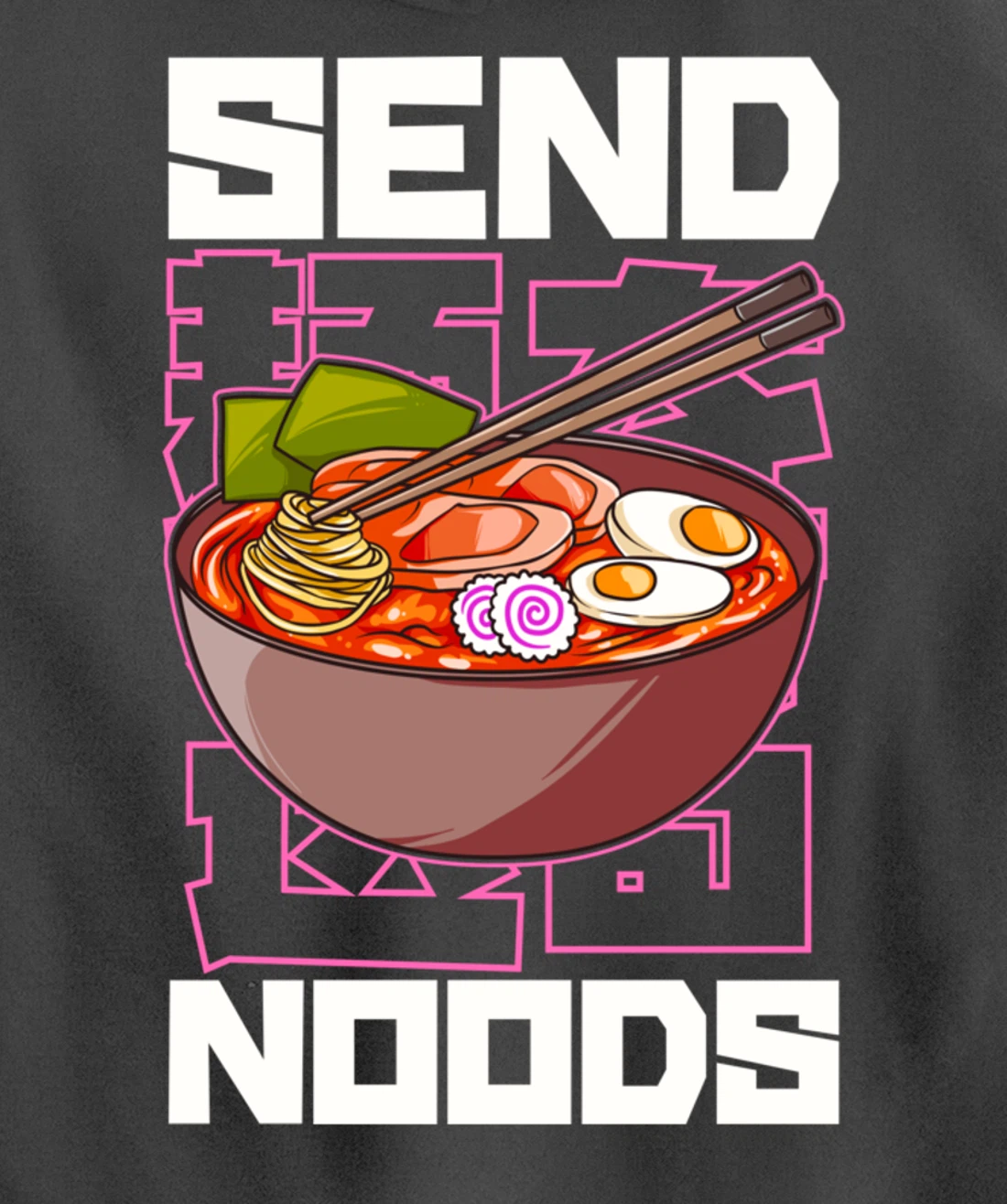 Funny Send Noods Anime Gamer Pho Ramen Soup Noodle Pun Pullover Hoodie