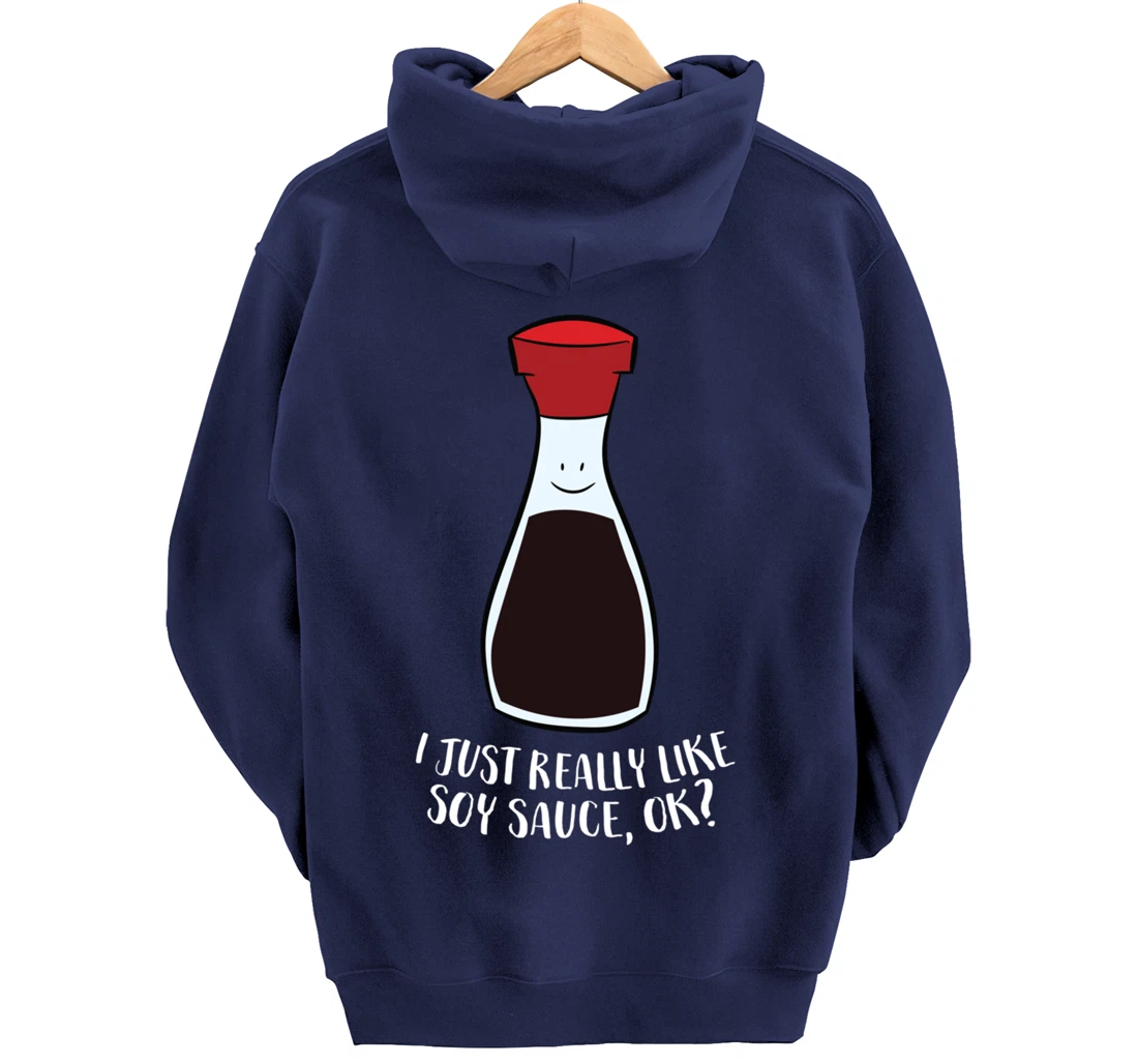I Just Really Like Soy Sauce Ok Funny Soy Sauce Pullover Hoodie