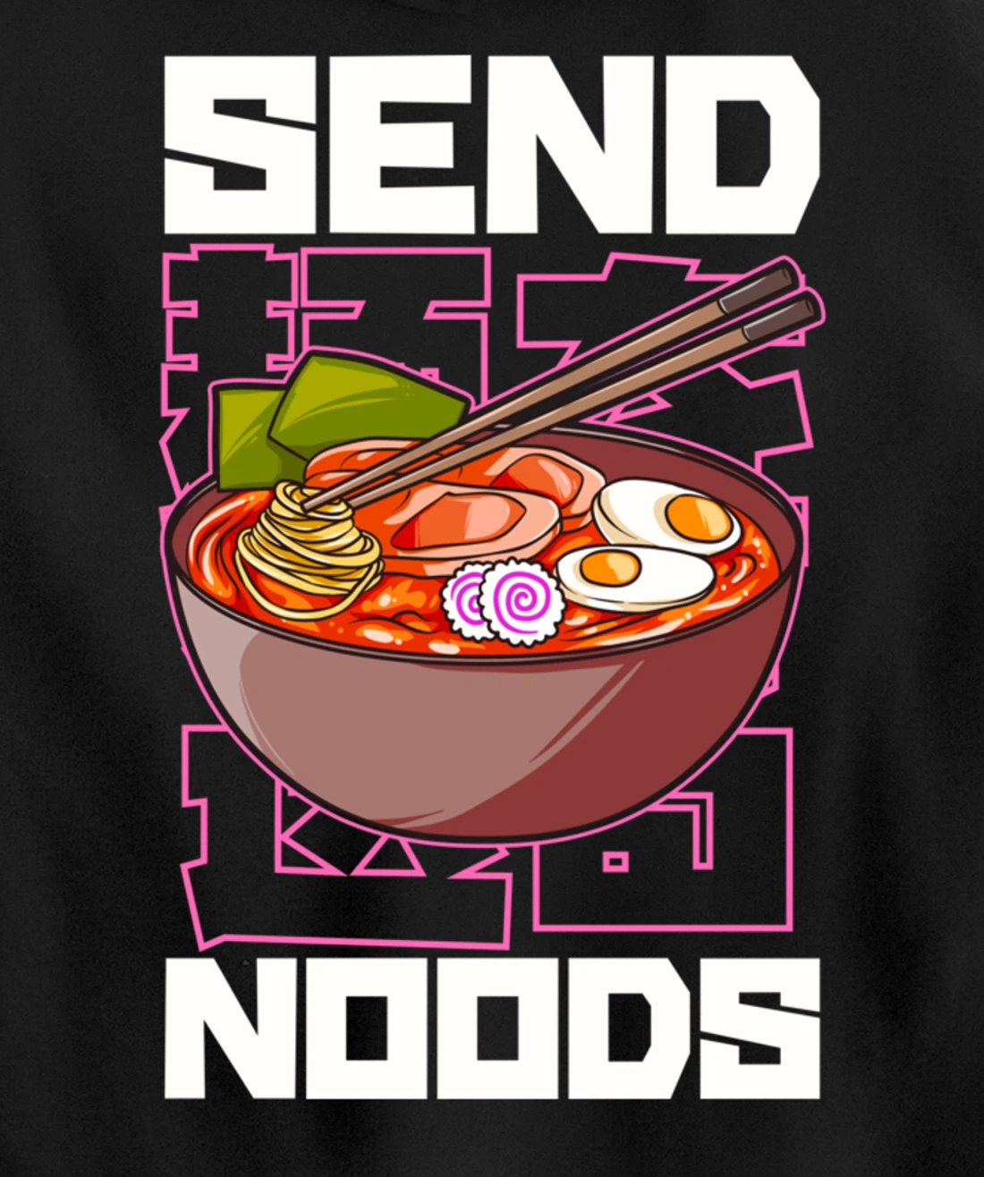 Funny Send Noods Anime Gamer Pho Ramen Soup Noodle Pun Pullover Hoodie