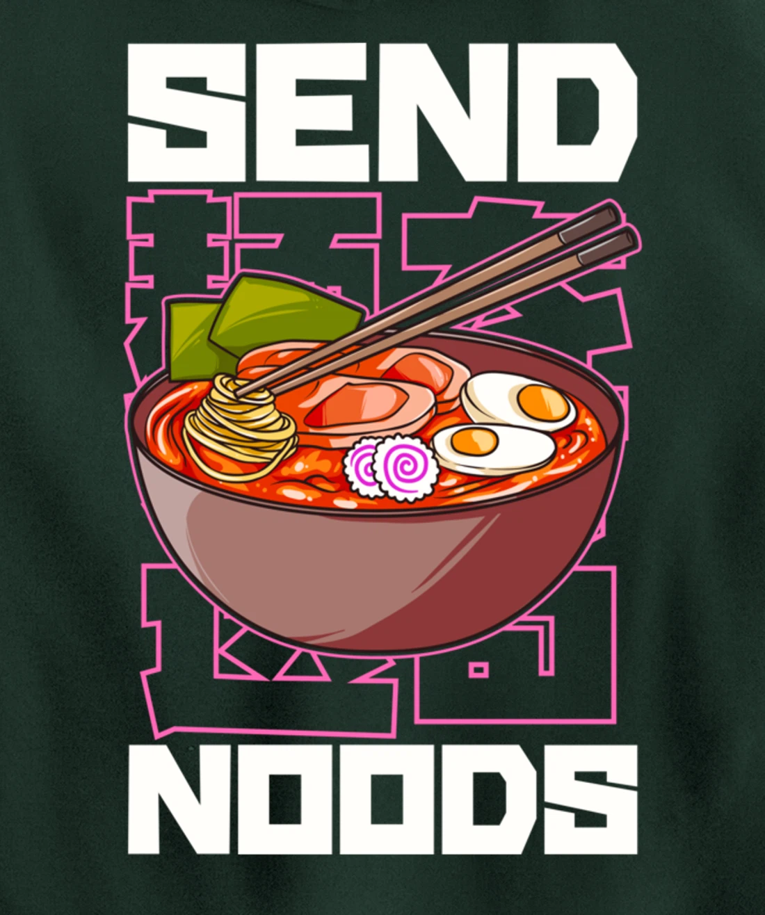 Funny Send Noods Anime Gamer Pho Ramen Soup Noodle Pun Pullover Hoodie