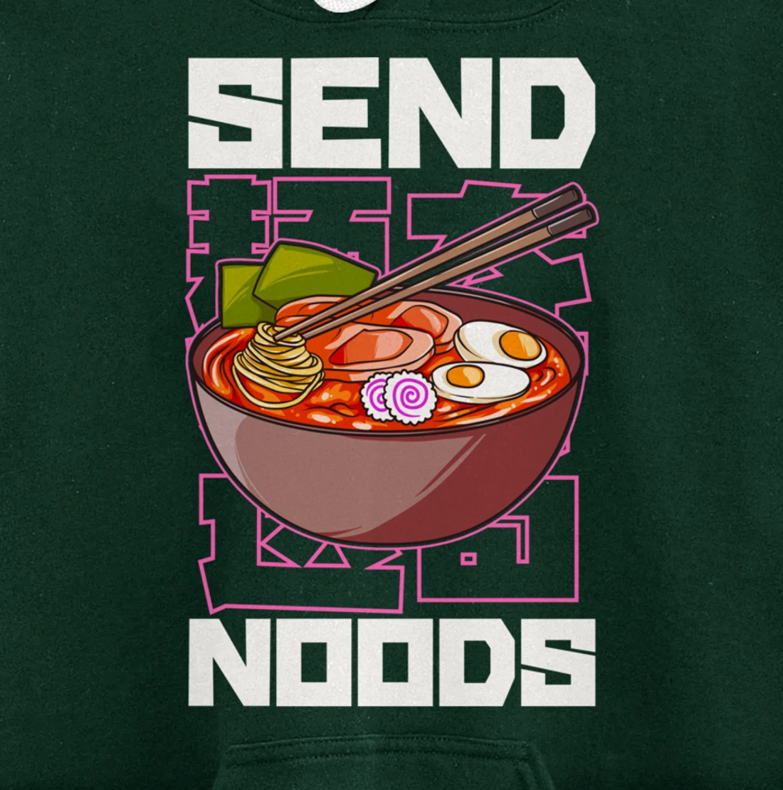 Funny Send Noods Anime Gamer Pho Ramen Soup Noodle Pun Pullover Hoodie