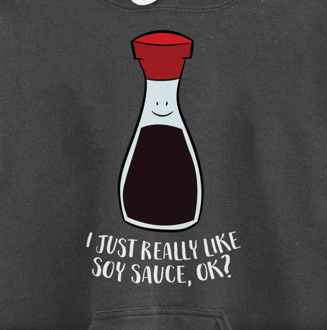 I Just Really Like Soy Sauce Ok Funny Soy Sauce Pullover Hoodie