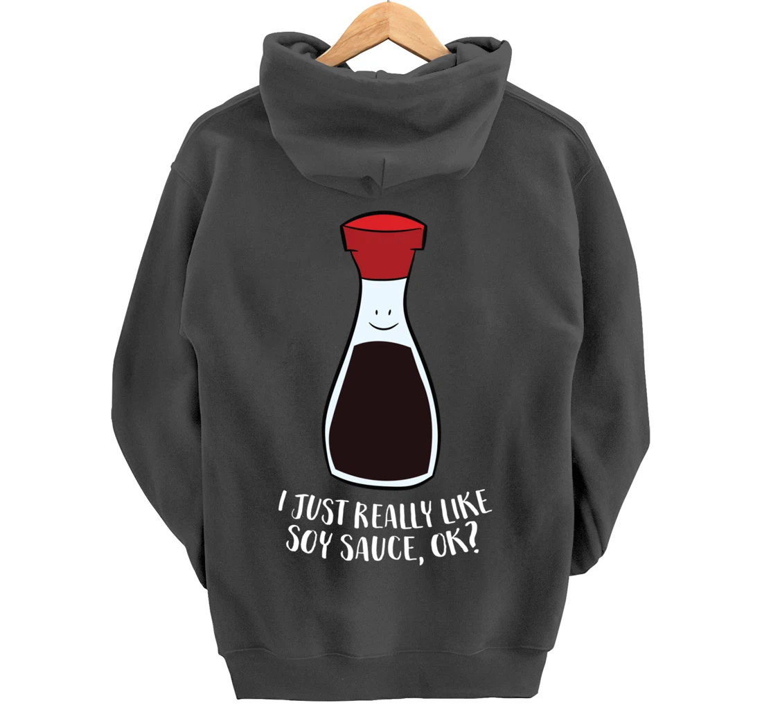 I Just Really Like Soy Sauce Ok Funny Soy Sauce Pullover Hoodie