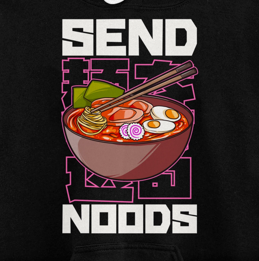 Funny Send Noods Anime Gamer Pho Ramen Soup Noodle Pun Pullover Hoodie