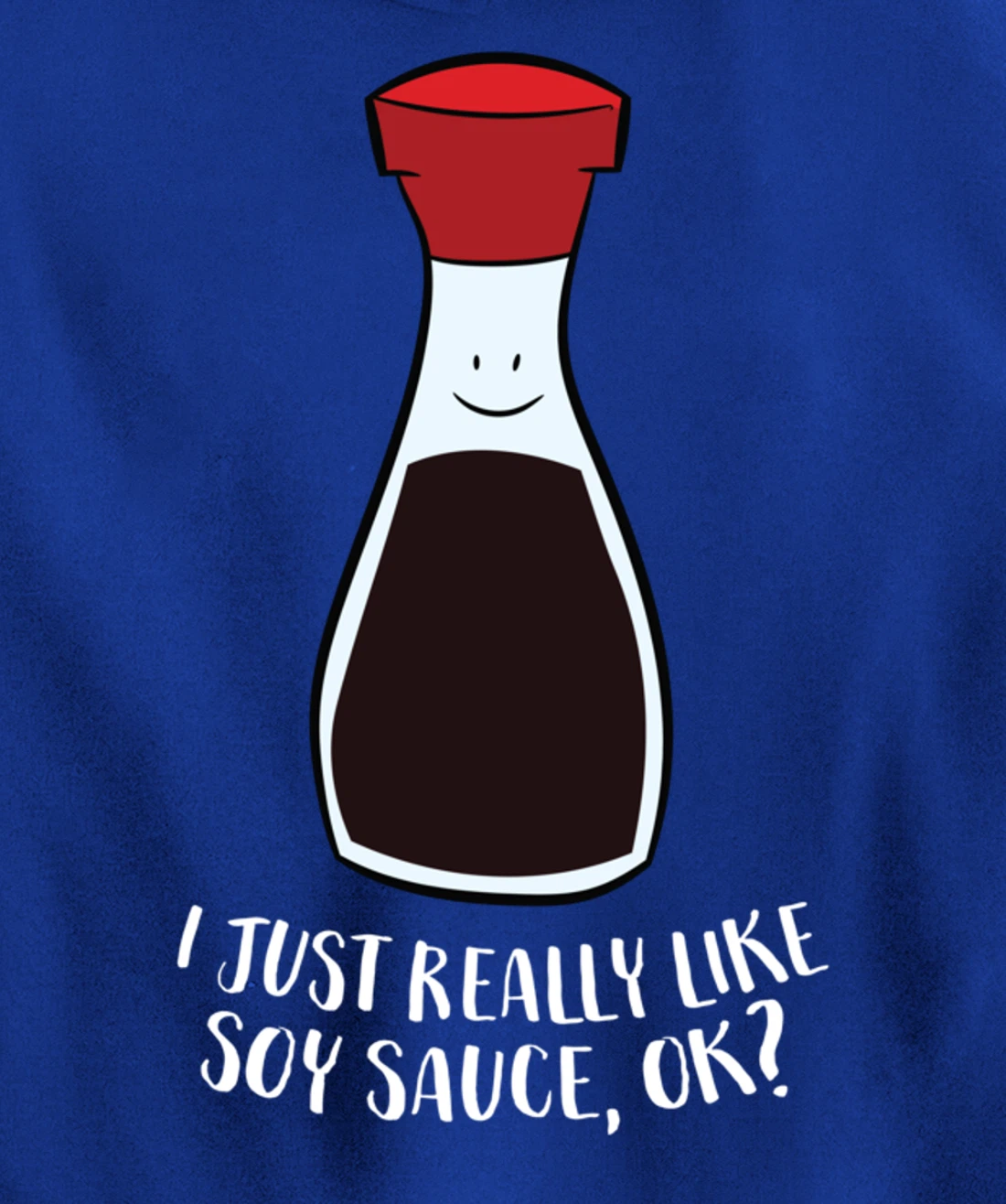 I Just Really Like Soy Sauce Ok Funny Soy Sauce Pullover Hoodie