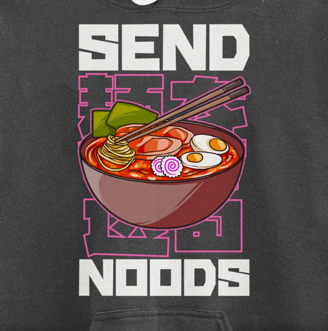 Funny Send Noods Anime Gamer Pho Ramen Soup Noodle Pun Pullover Hoodie