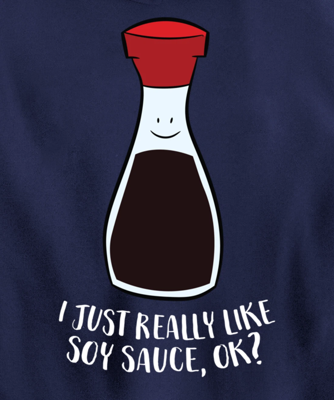 I Just Really Like Soy Sauce Ok Funny Soy Sauce Pullover Hoodie