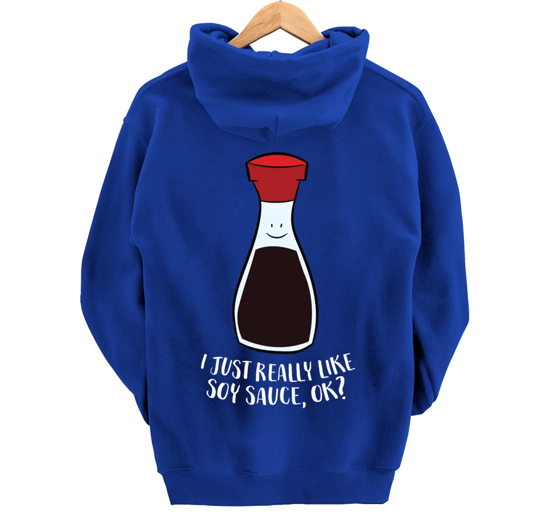 I Just Really Like Soy Sauce Ok Funny Soy Sauce Pullover Hoodie