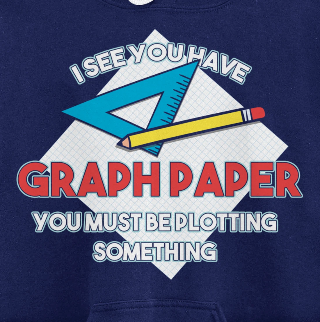 Graph Papers Plotting Math Architect Draw Drawing Sign Gift Pullover Hoodie