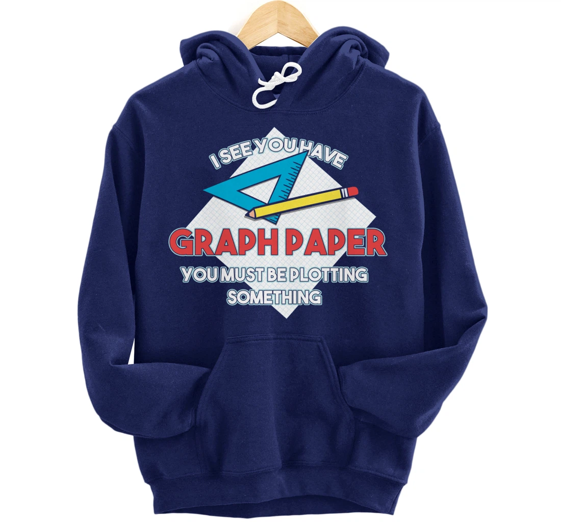Graph Papers Plotting Math Architect Draw Drawing Sign Gift Pullover Hoodie