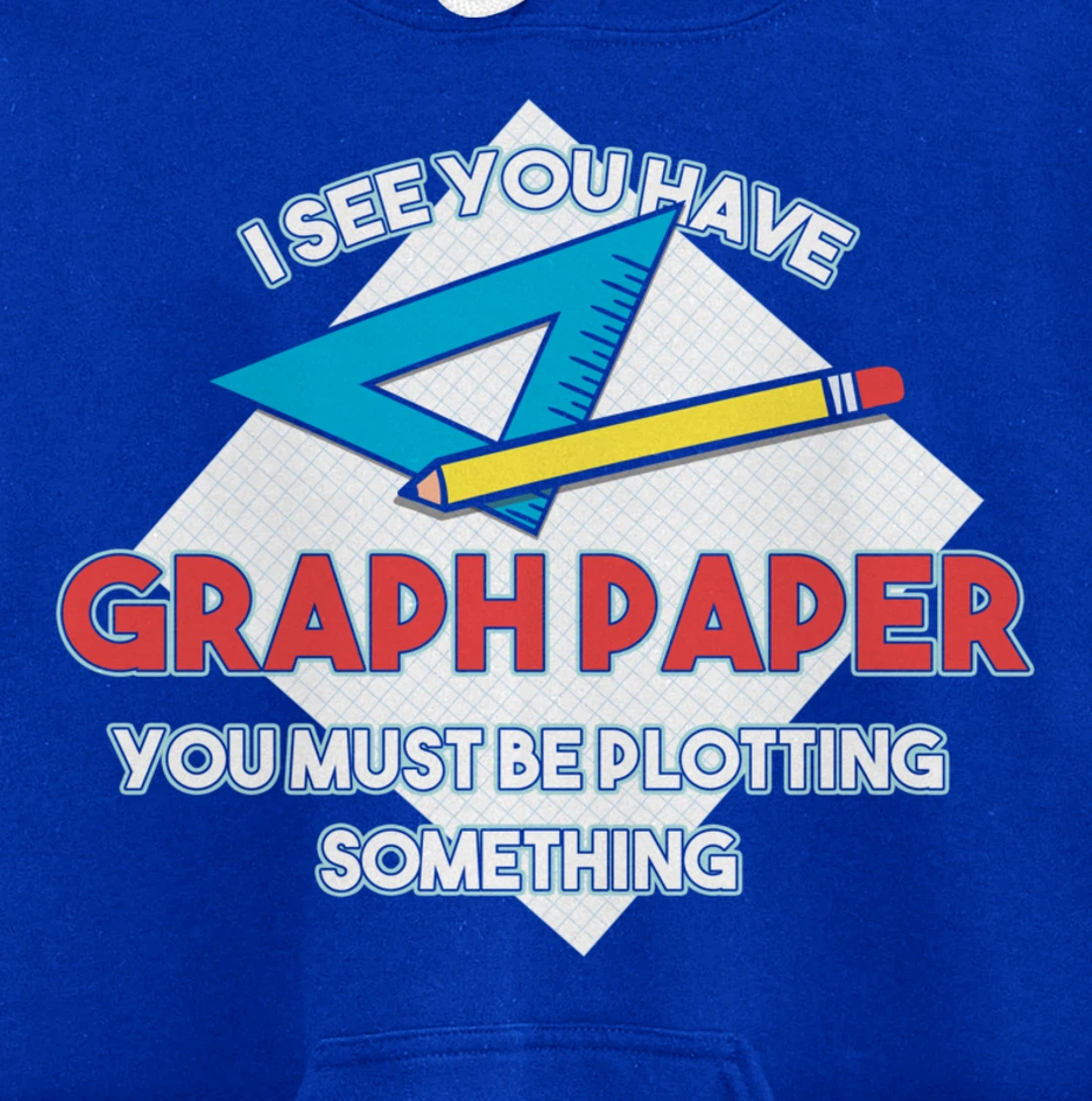 Graph Papers Plotting Math Architect Draw Drawing Sign Gift Pullover Hoodie