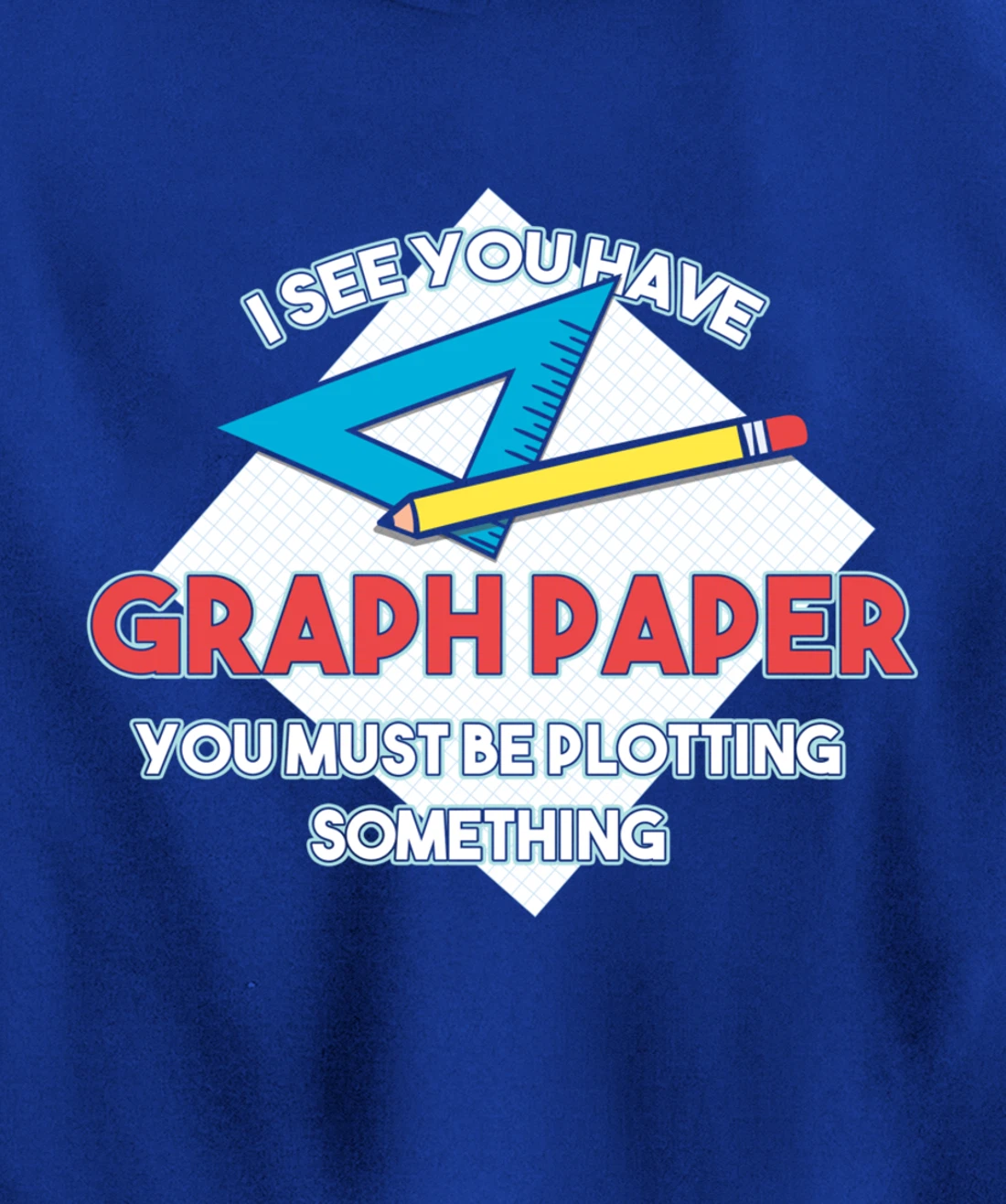 Graph Papers Plotting Math Architect Draw Drawing Sign Gift Pullover Hoodie