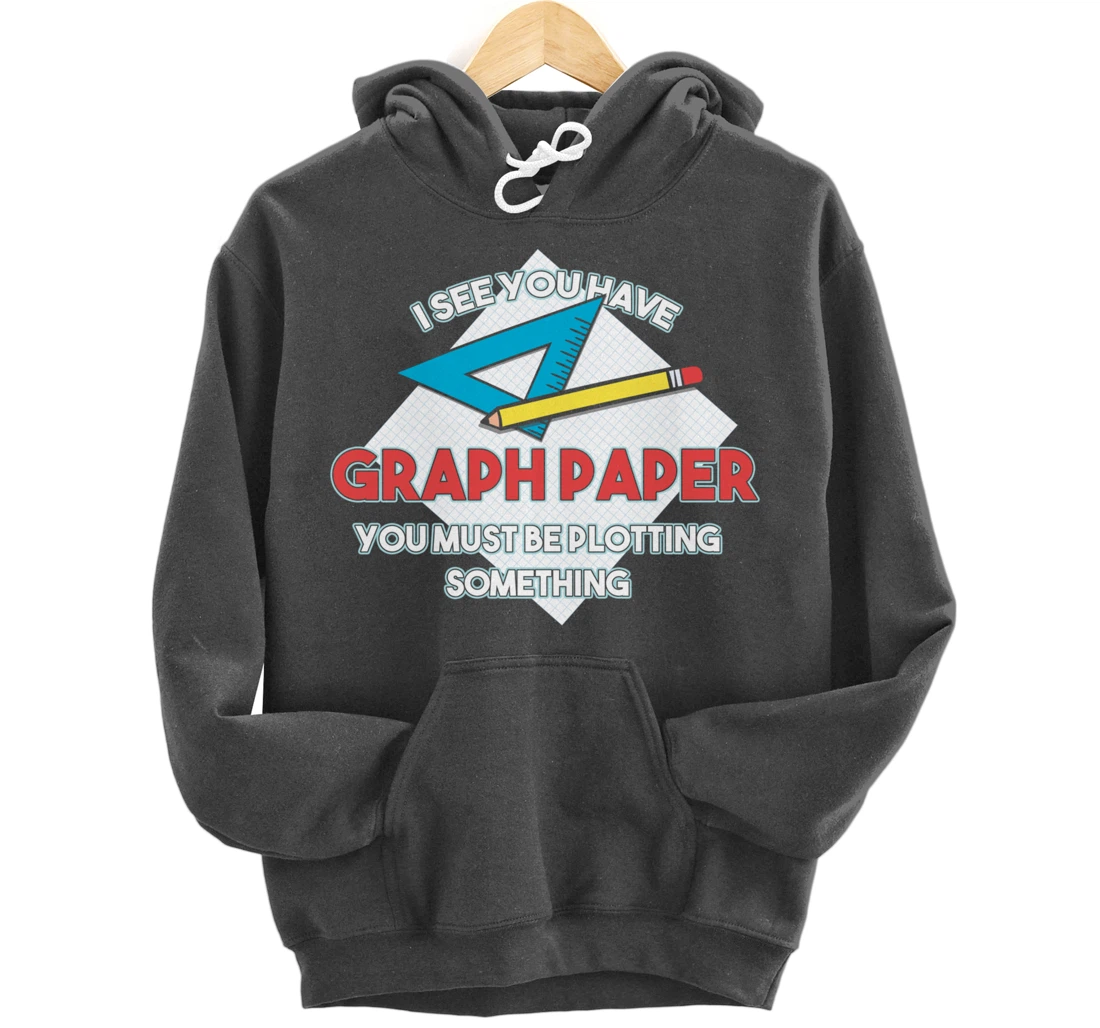 Graph Papers Plotting Math Architect Draw Drawing Sign Gift Pullover Hoodie